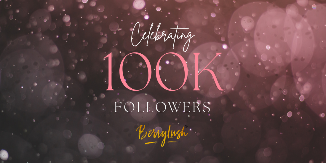 Berrylush Celebrates 100K Followers On Instagram